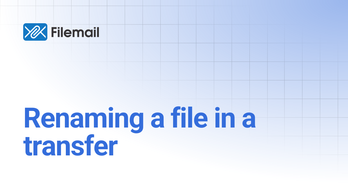 Renaming a file in a transfer | Filemail API Docs